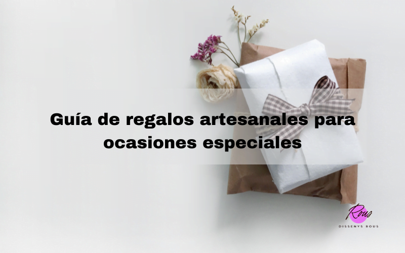 Guía de regalos artesanales para ocasiones especiales